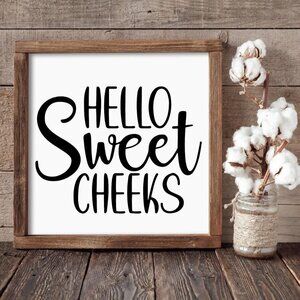 Hello Sweet Cheeks Hand-crafted Wood, Canvas, Vinyl sign